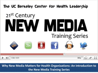 Why New Media Matters for Health Organizations: An Introduction to the New Media Training Series 