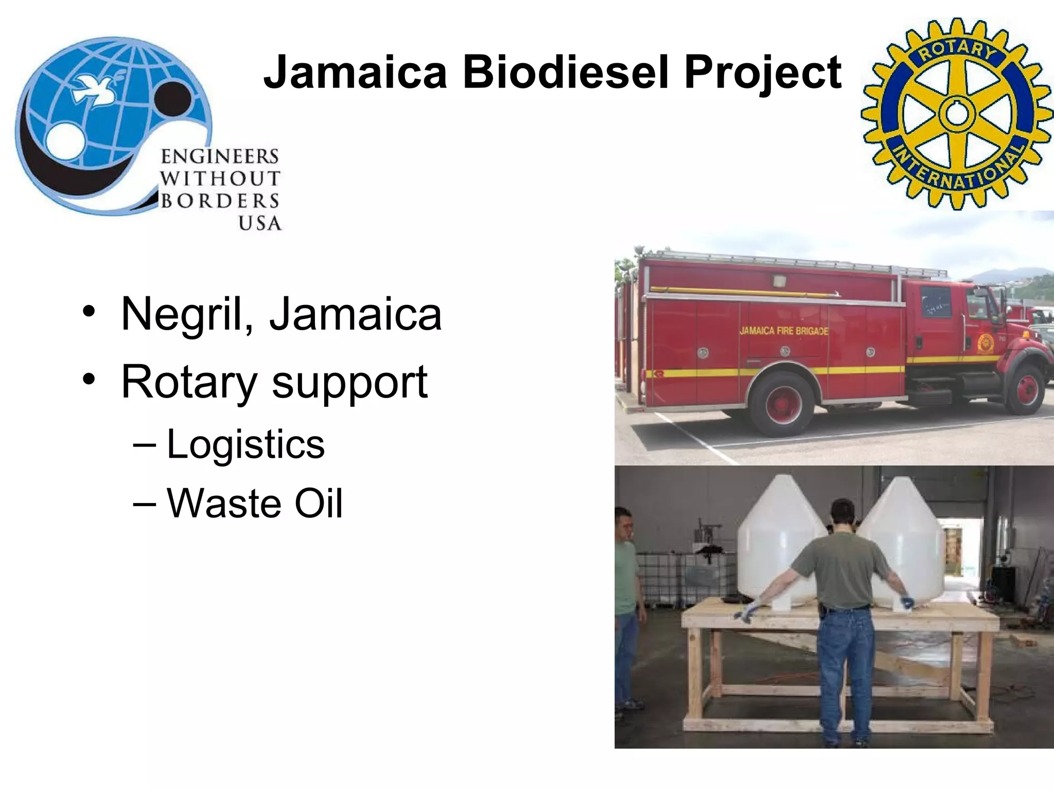 Jamaica: Biodiesel for Emergency Responders Negril, Jamaica Rotary support Logistics Waste Oil Jamaica Biodiesel Project 