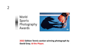 2
2022 Edition Tennis section winning photograph by
David Gray. Id the Player.
 