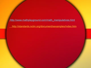 http://www.mathplayground.com/math_manipulatives.html http://standards.nctm.org/document/eexamples/index.htm 