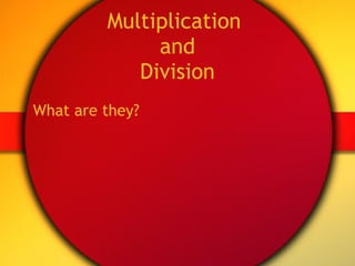 Multiplication  and Division ,[object Object]