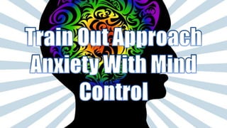 Destroy Approach Anxiety With Strange Mental Tricks | PPTX