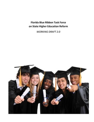 Florida Blue Ribbon Task Force
on State Higher Education Reform
      WORKING DRAFT 2.0
 