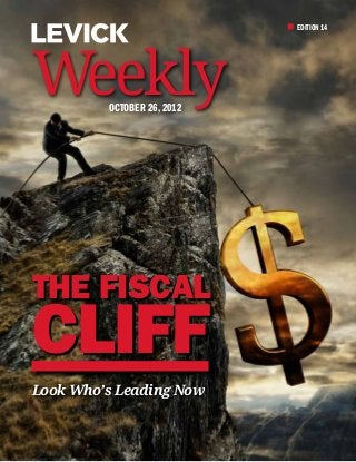 EDITION 14




Weekly   October 26, 2012




THE FISCAL
CLIFF
Look Who’s Leading Now
 
