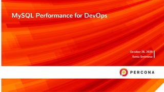 MySQL Performance for DevOps
October 26, 2020
Sveta Smirnova
 