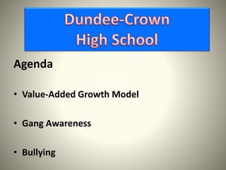 Agenda
• Value-Added Growth Model
• Gang Awareness
• Bullying
 