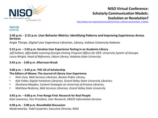 NISO Virtual Conference:
Scholarly Communication Models:
Evolution or Revolution?
http://www.niso.org/news/events/2015/vir...