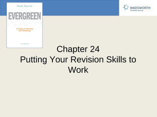 Chapter 24
Putting Your Revision Skills to
            Work
 