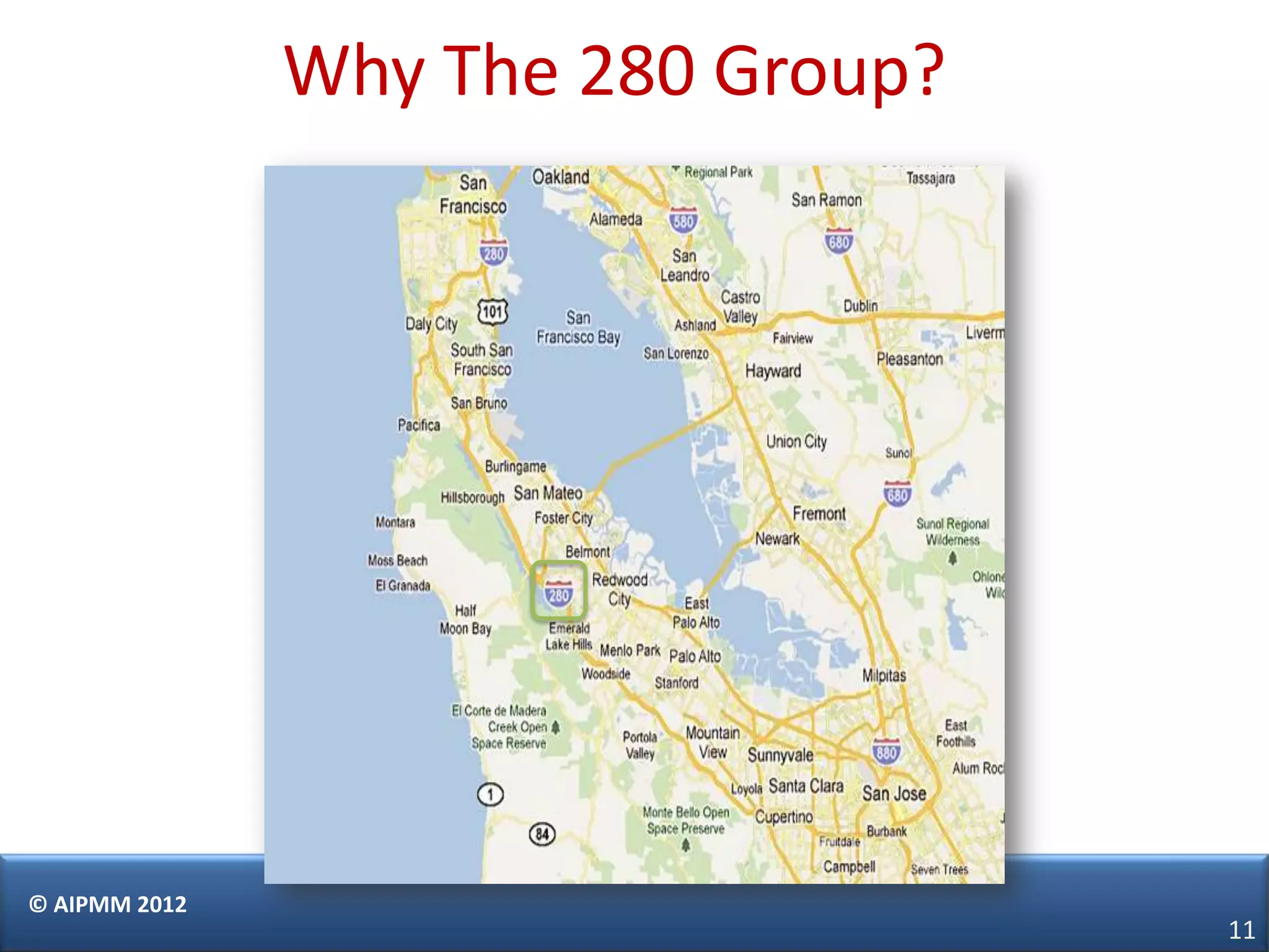 Why The 280 Group?




© AIPMM 2012
                                    11
 