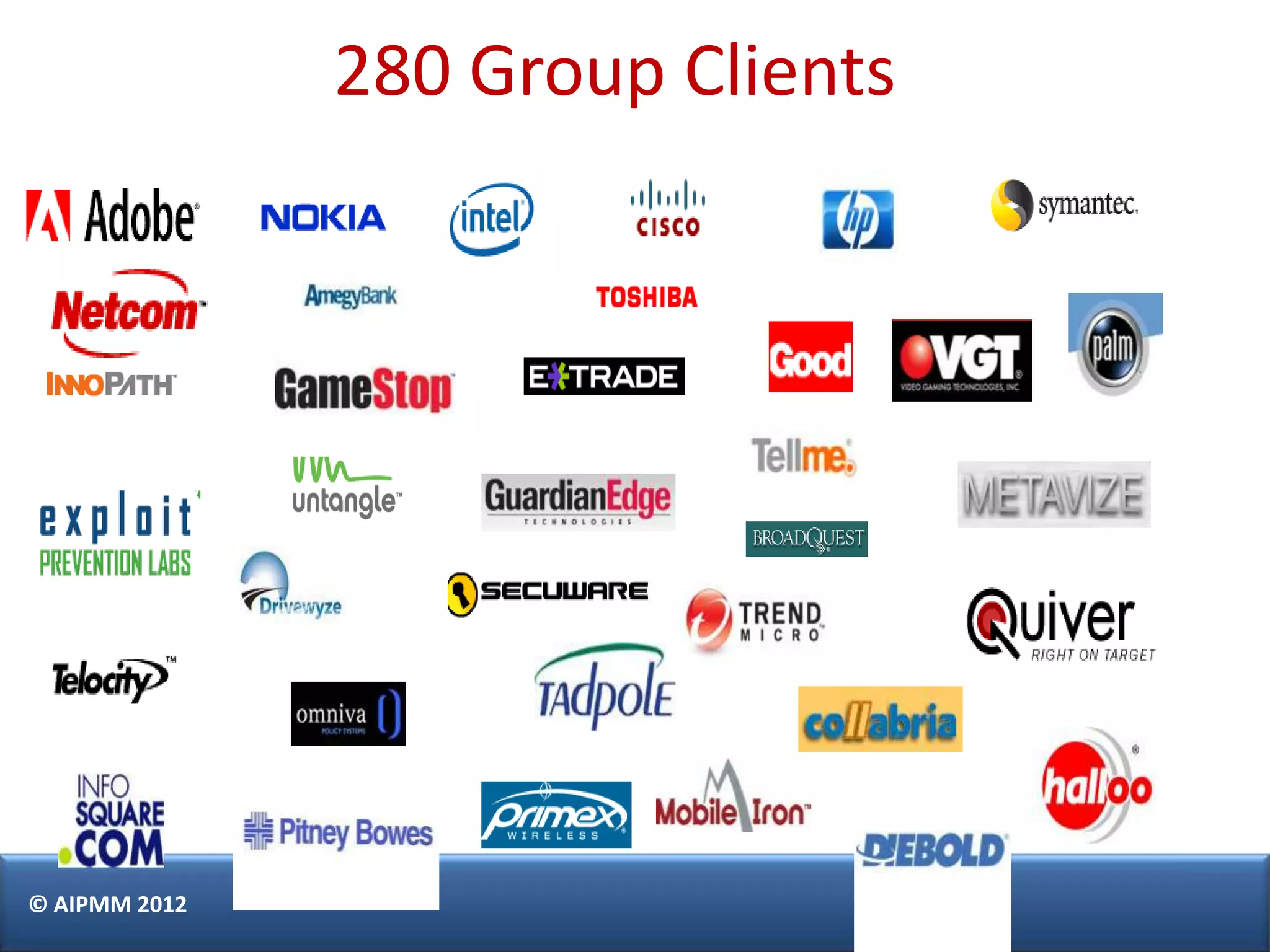 280 Group Clients




© AIPMM 2012
 