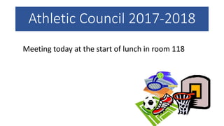 Athletic Council 2017-2018
Meeting today at the start of lunch in room 118
 