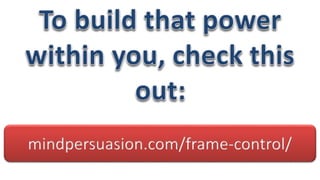 mindpersuasion.com/frame-control/ 
