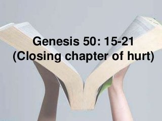 Genesis 50: 15-21
(Closing chapter of hurt)

 