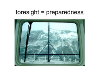 foresight = preparedness
 
