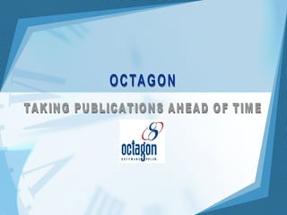 OCTAGON TAKING PUBLICATIONS AHEAD OF TIME 