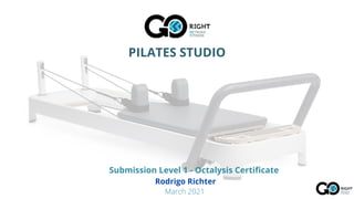 PILATES STUDIO
Submission Level 1 - Octalysis Certificate
Rodrigo Richter
March 2021
 