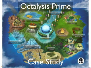 http://yukaichou.com/books
Octalysis Prime
Case Study
 