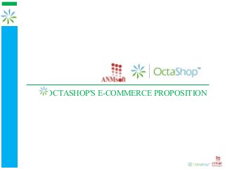 OCTASHOP'S E-COMMERCE PROPOSITION
 