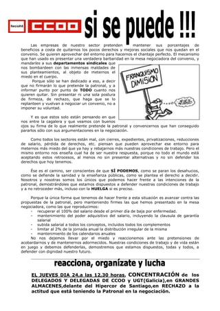 Las empresas de nuestro sector pretenden            mantener sus porcentajes de
beneficios a costa de quitarnos los pocos ...