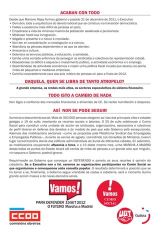 ACABAN CON TODO
Desde que Mariano Rajoy formou goberno o pasado 21 de decembro de 2011, o Executivo
• Derrubou toda a arqu...
