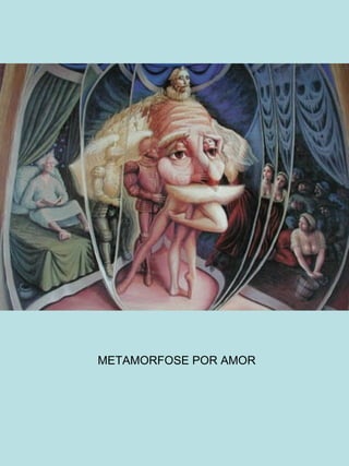METAMORFOSE POR AMOR 