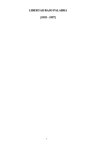 7
LIBERTAD BAJO PALABRA
[1935 - 1957]
 