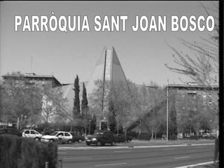 PARRÒQUIA SANT JOAN BOSCO 