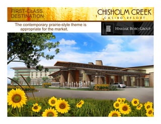 FIRST-CLASS
DESTINATION
 The contemporary prairie-style theme is
   appropriate for the market.




                                           17
 