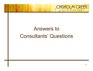 Answers to
Consultants’ Questions




                         42
 