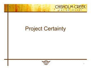 Project Certainty
   j            y




                    7
 