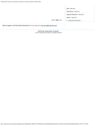 Dodge Data & Analytics Construction Community | Construction Industry Photo Gallery
http://construction.com/community/publicphoto.aspx?plckPhotoID=30b489c7-5a84-4bb4-a899-1b20e2820fa7&plckGalleryID=fcf95a0e-b26f-4da9-a0b8-df490be34b1d[8/17/2015 2:19:19 PM]
Want to suggest a new Photo Gallery Showcase? Send your proposal to: laura.mirviss@construction.com.
ENR: Take me to:
GreenSource: Take me to:
Regional Publications: Take me to:
Sweets: Take me to:
Visit Dodge Data & Analytics
terms of use | privacy notice | my account
©
2015 Dodge Data & Analytics. All Rights Reserved
Submit
Take me to:
Take me to:
Take me to:
Take me to:
 