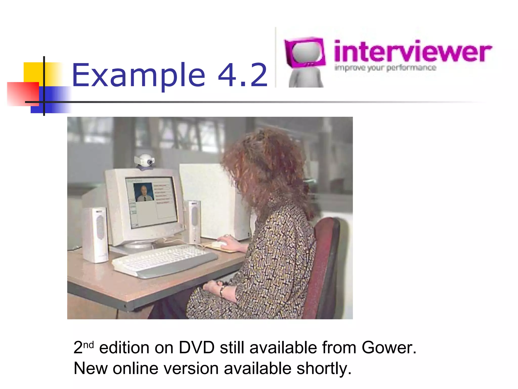 Example 4.2
2nd
edition on DVD still available from Gower.
New online version available shortly.
 