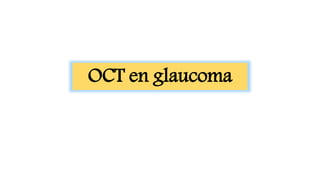 OCT en glaucoma
 