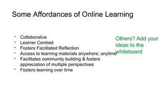 Some Ideas for Online Activities
Model/Demonstrate Elaboration Organizational/Process Practice
• Read an article
• View
vi...