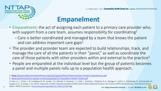 Empanelment
• Empanelment: the act of assigning each patient to a primary care provider who,
with support from a care team...