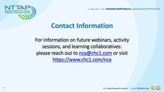 Contact Information
37
For information on future webinars, activity
sessions, and learning collaboratives:
please reach ou...