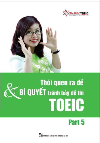3
Thói quen ra đề
&BÍ QUYẾT
TOEIC
Part 5
tránh bẫy đề thi
NHÀ XUẤT BẢN ĐẠI HỌC QUỐC GIA HÀ NỘI
 
