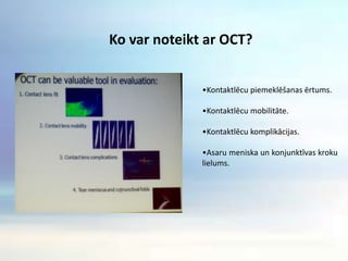Ko var noteikt ar OCT?Kontaktlēcu piemeklēšanas ērtums.