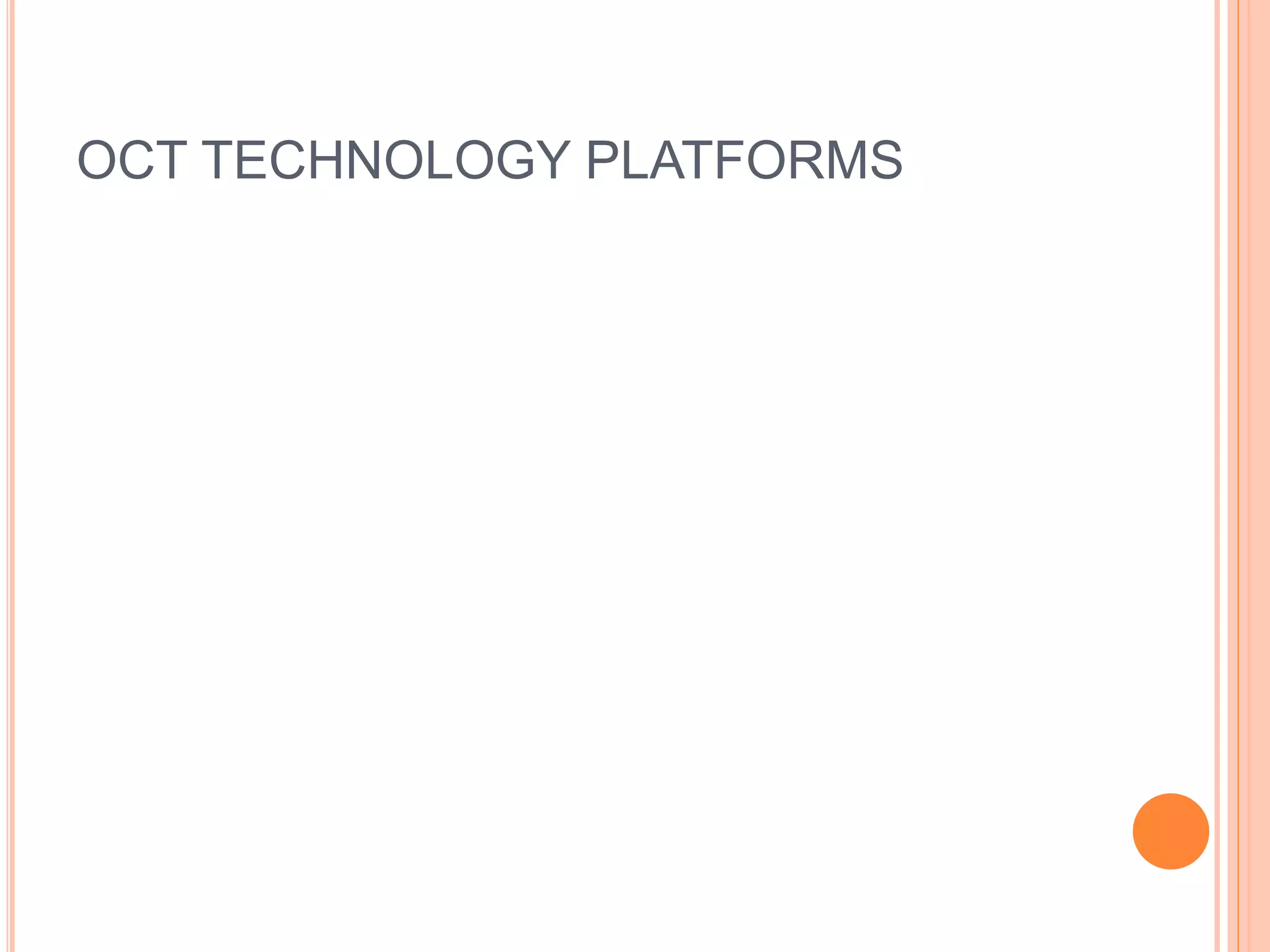 OCT TECHNOLOGY PLATFORMS
 