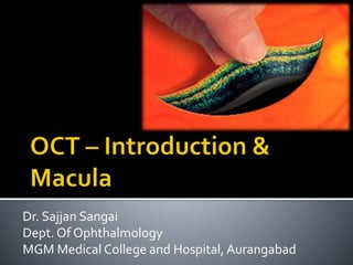 Dr. Sajjan Sangai
Dept. Of Ophthalmology
MGM Medical College and Hospital, Aurangabad
 