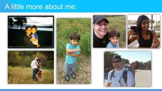 A little more about me:
 