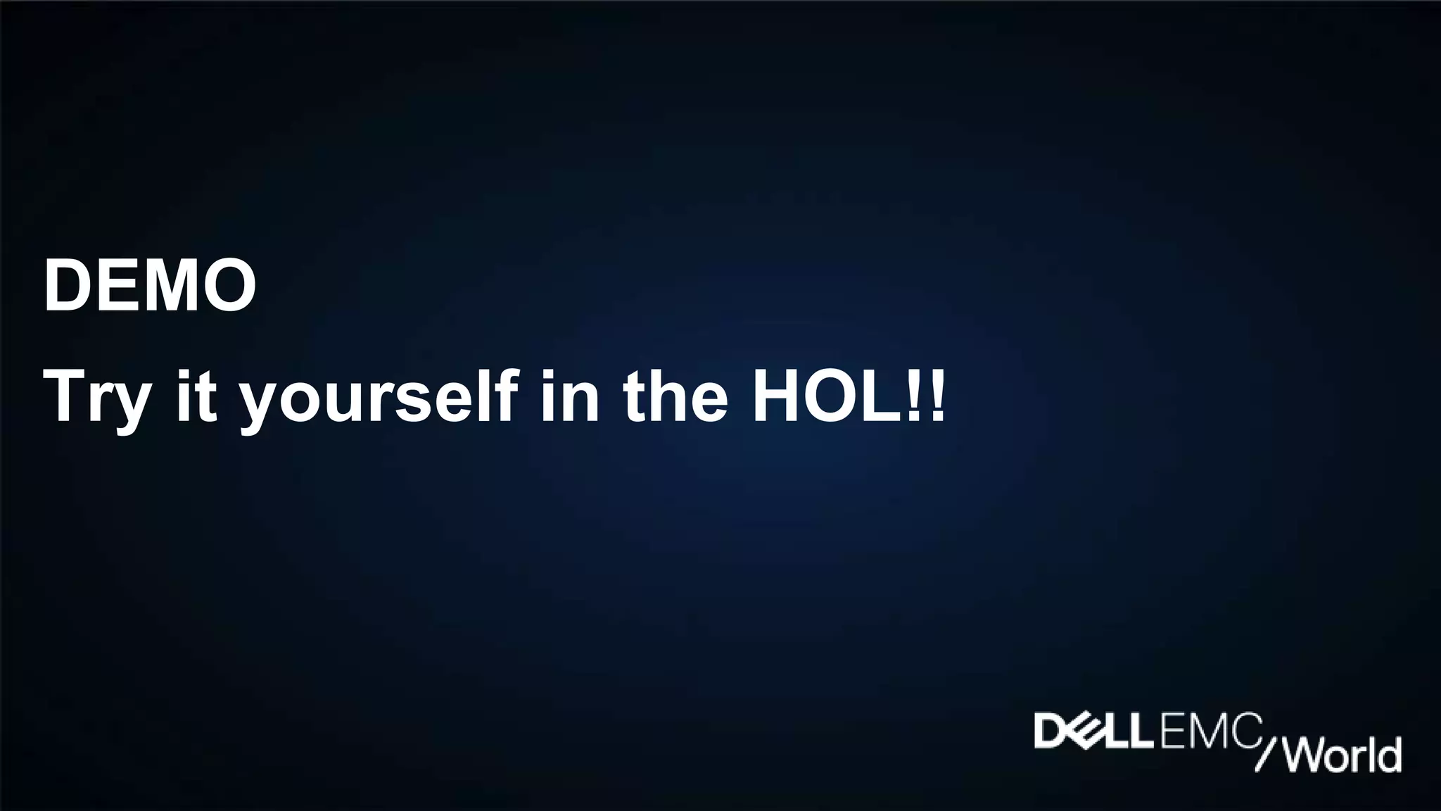 DEMO
Try it yourself in the HOL!!
 