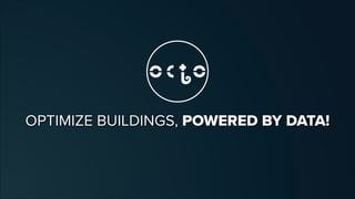 OPTIMIZE BUILDINGS, POWERED BY DATA!
 