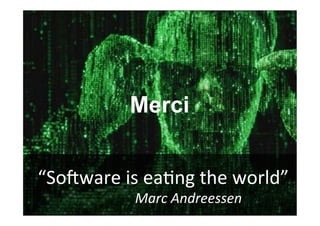 66	

© OCTO 2015
“SoYware	
  is	
  ea@ng	
  the	
  world”	
  
	
  	
   	
   	
  	
  Marc	
  Andreessen	
  
Merci
 