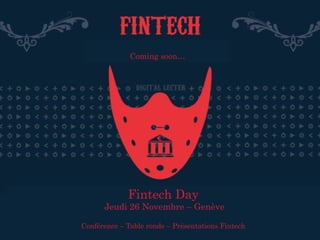 76
Fintech Day
Jeudi 26 Novembre – Genève
Conférence – Table ronde – Présentations Fintech
Coming soon…
 