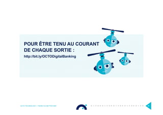 OCTO TECHNOLOGY > THERE IS A BETTER WAY 46
SORTIE
04
AVRIL
 