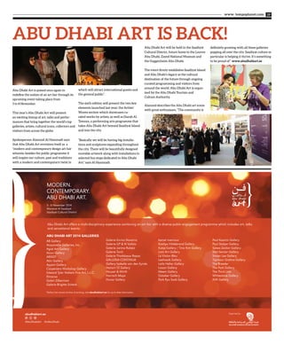 www. tempoplanet.com 19
Abu Dhabi Art is poised once again to
redefine the notion of an art fair through its
upcoming event taking place from
5 to 8 November.
This year’s Abu Dhabi Art will present
an exciting lineup of art, talks and perfor-
mances that bring together the world’s top
galleries, artists, cultural icons, collectors and
visitors from across the globe.
Spokesperson Alanood Al Hammadi says
that Abu Dhabi Art envisions itself as a
“modern and contemporary design art fair
wherein besides the public programme it
will inspire our culture, past and traditions
with a modern and contemporary twist in
ABU DHABI ART IS BACK!
which will attract international guests and
the general public”.
The sixth edition will present the two key
elements launched last year; the Artists’
Waves section which showcases cu-
rated works by artists, as well as Durab Al
Tawaya, a performing arts programme that
takes Abu Dhabi Art beyond Saadiyat Island
and into the city.
“Basically we will be having big installa-
tions and sculptures expanding throughout
the city. There will be beautifully designed
movable artwork along with installations in
selected bus stops dedicated to Abu Dhabi
Art,” says Al Hammadi.
Abu Dhabi Art will be held in the Saadiyat
Cultural District, future home to the Louvre
Abu Dhabi, Zayed National Museum and
the Guggenheim Abu Dhabi.
The event firmly establishes Saadiyat Island
and Abu Dhabi’s legacy as the cultural
destination of the future through ongoing
curated programming and visitors from
around the world. Abu Dhabi Art is organ-
ised by the Abu Dhabi Tourism and
Culture Authority.
Alanood describes the Abu Dhabi art scene
with great enthusiasm, “The community is
abudhabiart.ae
#AbuDhabiArt #InAbuDhabi
definitely growing with all these galleries
popping all over the city. Saadiyat culture in
particular is helping it thrive. It’s something
to be proud of”. www.abudhabiart.ae
 