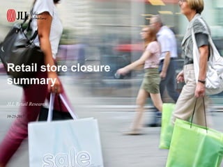 Retail store closure
summary
10-23-2017
JLL Retail Research
 