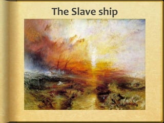 The Slave ship