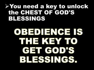You need a key to unlock 
the CHEST OF GOD'S 
BLESSINGS 
 